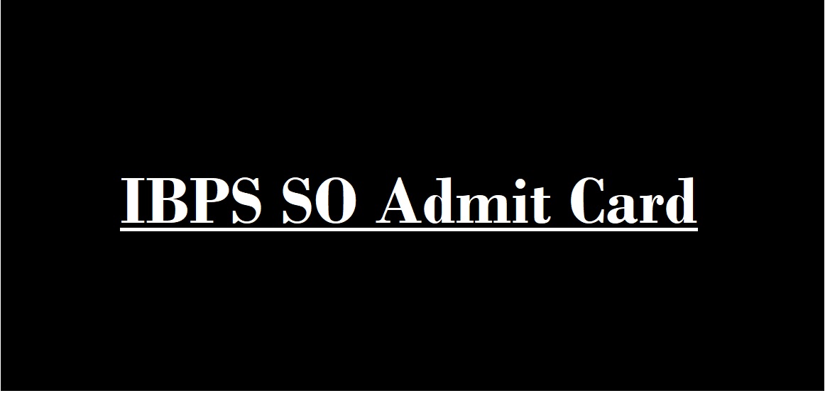 IBPS SO Admit Card