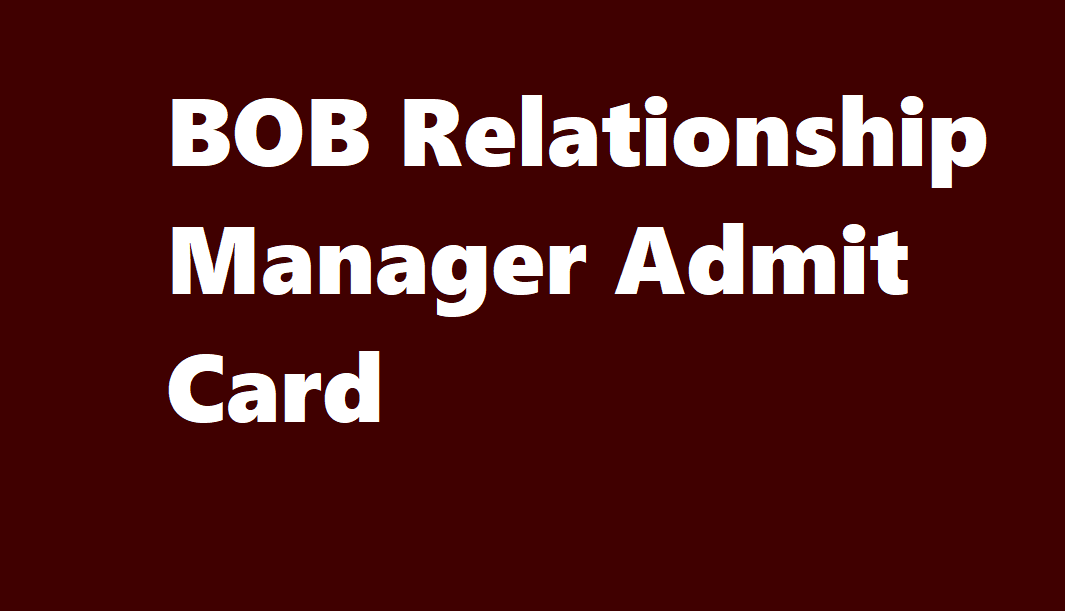 BOB Relationship Manager Admit Card 2022
