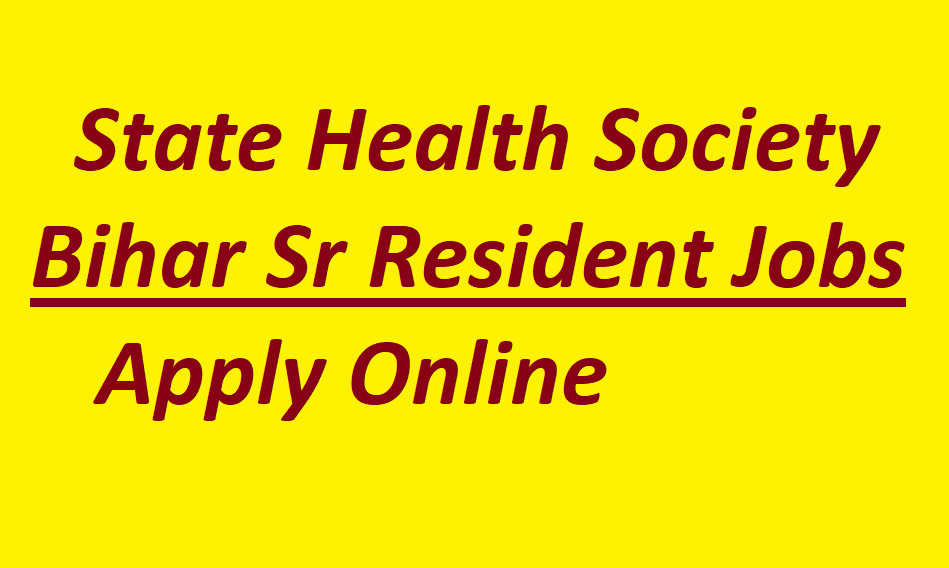 Bihar Health Department Senior Resident Recruitment