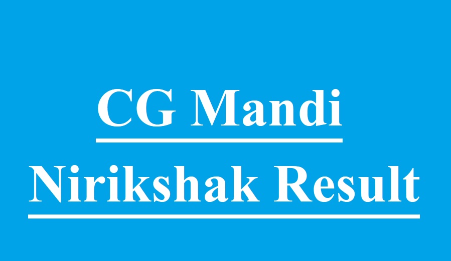 CG Mandi Nirikshak Result 2022