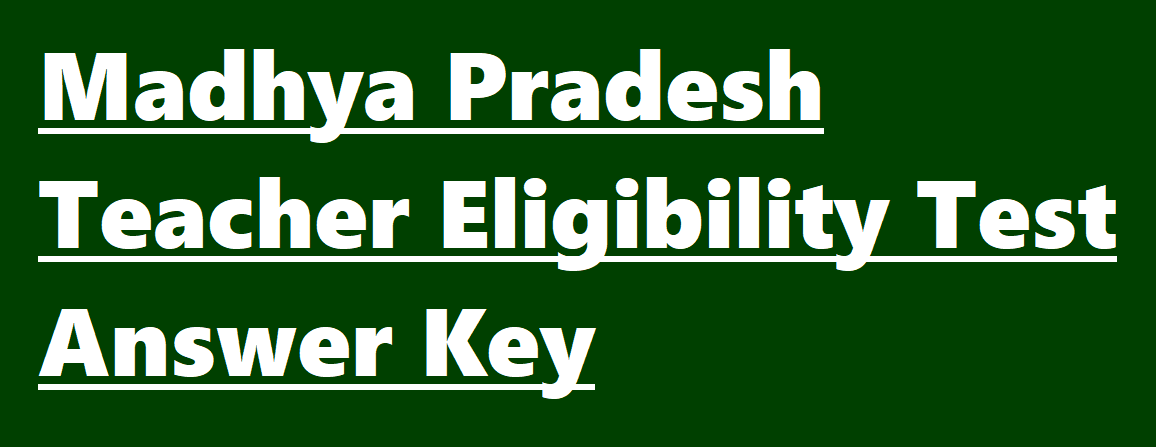 Madhya Pradesh Teacher Eligibility Test Answer key