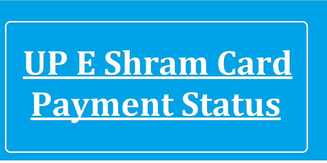 UP E Shram Card Payment Status