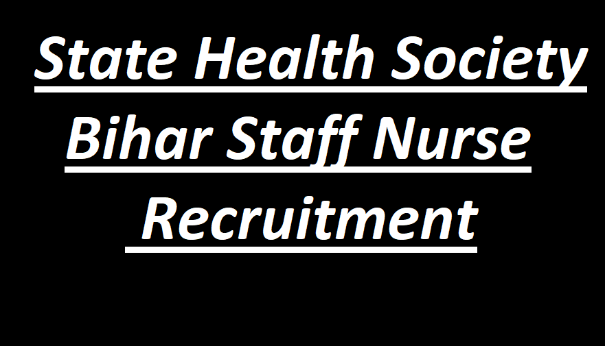 State Health Society Bihar Staff Nurse Recruitment
