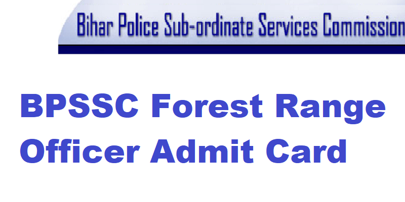 BPSSC Forest Range Officer Admit Card