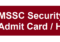 MSSC Security Guard Admit Card