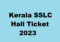 Kerala SSLC Hall Ticket 2023