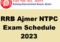 RRB Ajmer NTPC Exam Schedule 2023