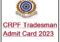 CRPF Tradesman Admit Card