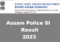 Assam Police SI Result 2023