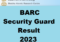 BARC Security Guard Result 2023