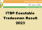 ITBP Constable Tradesman Result 2023