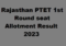 Rajasthan PTET 1st Round seat Allotment Result 2023