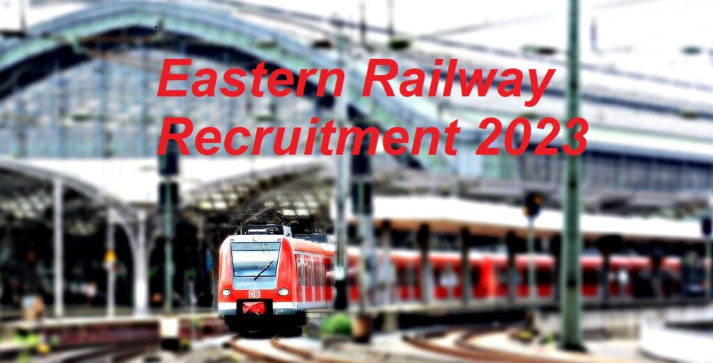 Eastern Railway Recruitment 2023- 781 ALP & Technician Posts
